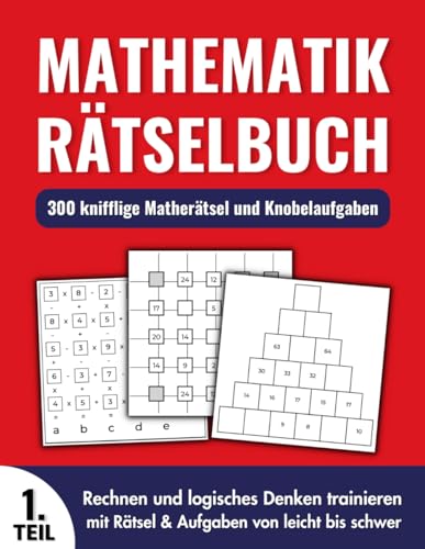 Mathematik Rätselbuch - 300 knifflige Matherätsel und Knobelaufgaben: Rechnen und logisches Denken trainieren mit Rätsel & Aufgaben von leicht bis schwer (Teil 1)) auf Amazon anschauen Mathematik Rätselbuch - 300 knifflige Matherätsel und Knobelaufgaben: Rechnen und logisches Denken trainieren mit Rätsel & Aufgaben von leicht bis schwer (Teil 1))